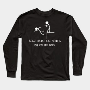 Some-People-Just-Need-A-Pat-On-The-Back Long Sleeve T-Shirt